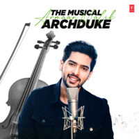 Armaan Malik - The Musical Archduke