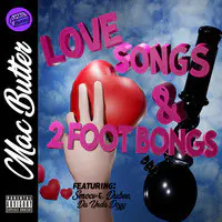Love Songs & 2 Foot Bongs