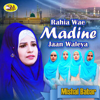 Rahia Wae Madine Jaan Waleya