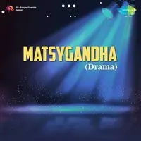 Matsygandha Drama
