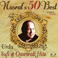 Nusrats 50 Best of Urdu Sufi and Qawwali Hits