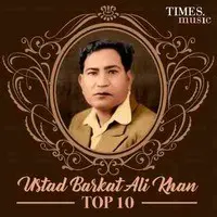 Ustad Barkat Ali Khan Top 10