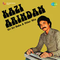 Uri Uri Baba And Other Hits Of Kazi Arindam 