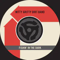 Fishin' in the Dark Song, Nitty Gritty Dirt Band, Fishin' In The Dark /  Keepin' The Road Hot
