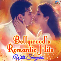 Bollywood Romantic Hits - With Shayaris
