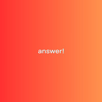 Answer!