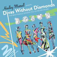 Divas Without Diamonds: The Best Female Singers You've Never Heard