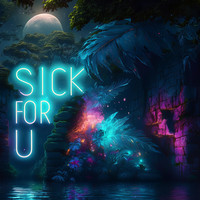 Sick for U