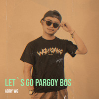 Let`S Go Pargoy Bos