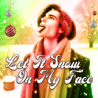 Let It Snow on My Face