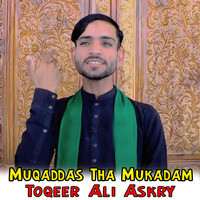 Muqaddas Tha Mukadam