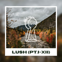 Lush Pt.I-XII