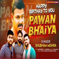 Happy Birthday Pawan Bhaiya