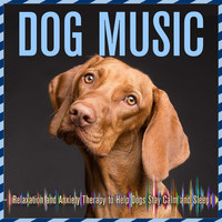 Dog Music: Relaxation and Anxiety Therapy to Help Dogs Stay Calm and Sleep