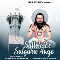 Satlok Le Satguru Aaye