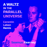 A Waltz in the Parallel Universe (Corentin Lebon Remix)