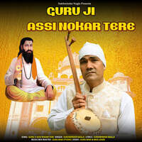 Guru Ji Assi Nokar Tere