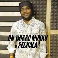 Un Thikku Mukku Pechala