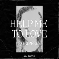 Help Me to Love (Stripped)