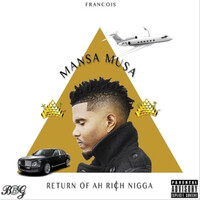 MansaMusa Return of Ah Rich Nigga