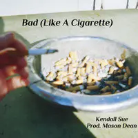 Bad (Like a Cigarette)