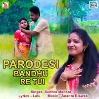 Parodesi Bandhu Re Tui