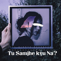 Tu Samjhe Kyu Na?