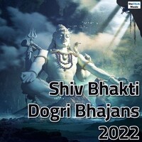 Shiv Bhakti Dogri Bhajans 2022