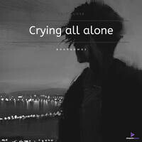 Crying all alone