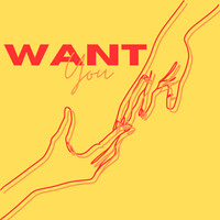 Want You