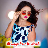 Gangster Ki Cheli