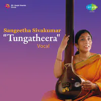 Sangeetha Sivakumar-Tungatheera- Vocal