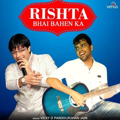 Rishta Bhai Bahen Ka Song Vicky D Parekh Rishta Listen to new songs Rishta Bhai Bahen Ka Song Vicky D Parekh Rishta Listen to new songs