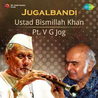 Bismillah Khan And V G Jog - Jugalbandi