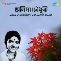 Anima Chowdhury Assamese Songs