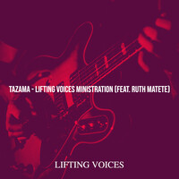 Tazama - Lifting Voices Ministration