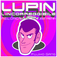 Lupin. L'Incorreggibile Lupin (Reload) [Jigen Remix]