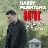 Harry Parintang - Untuk Apa Lagi