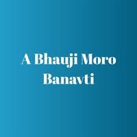 A Bhauji Moro Banavti