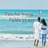 Tum Ho Mera Pehla Pyaar