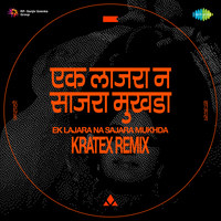 Ek Lajara Na Sajara Mukhda - Kratex Remix