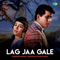 Lag Jaa Gale - Stripped-Down Version