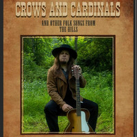 Crows and Cardinals and Other Folk Songs from the Hills