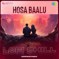 Hosa Baalu - Lofi Chill