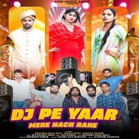 Dj Pe Yaar Mere Nach Rahe