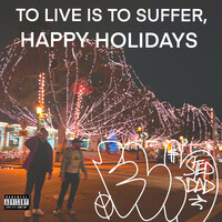 To Live Is to Suffer, Happy Holidays