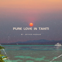 Pure Love in Tahiti