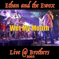 Wet My Mouth (Live at Brothers, 2003)
