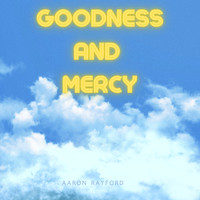 Goodness and Mercy