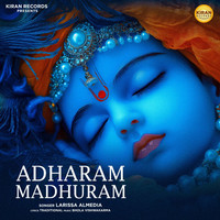 Adharam Madhuram